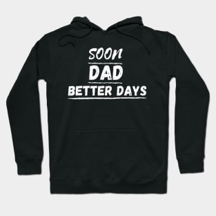 SOON DAD BETTER DAYS Hoodie